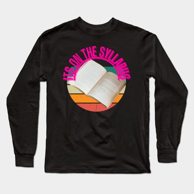 its on the syllabus Long Sleeve T-Shirt by sirazgar